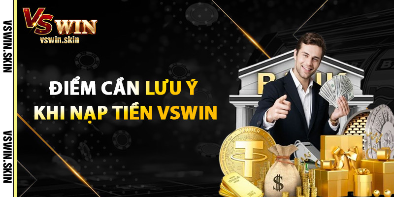 Điểm Cần Lưu Ý Khi Nạp Tiền VSwin