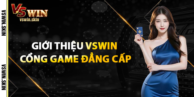 Giới Thiệu VSwin Cổng Game Đẳng Cấp