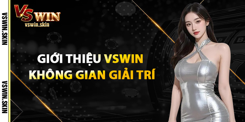 Giới Thiệu VSwin Không Gian Giải Trí