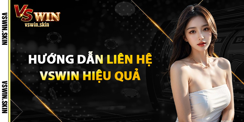 Hướng Dẫn Liên Hệ VSwin Hiệu Quả