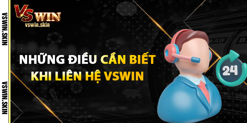 Những Điều Cần Biết Khi Liên Hệ VSwin