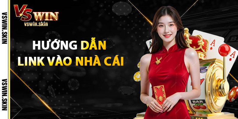 hướng dẫn link vào nhà cái